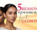 5 Proven Dark Skin Glow Tips