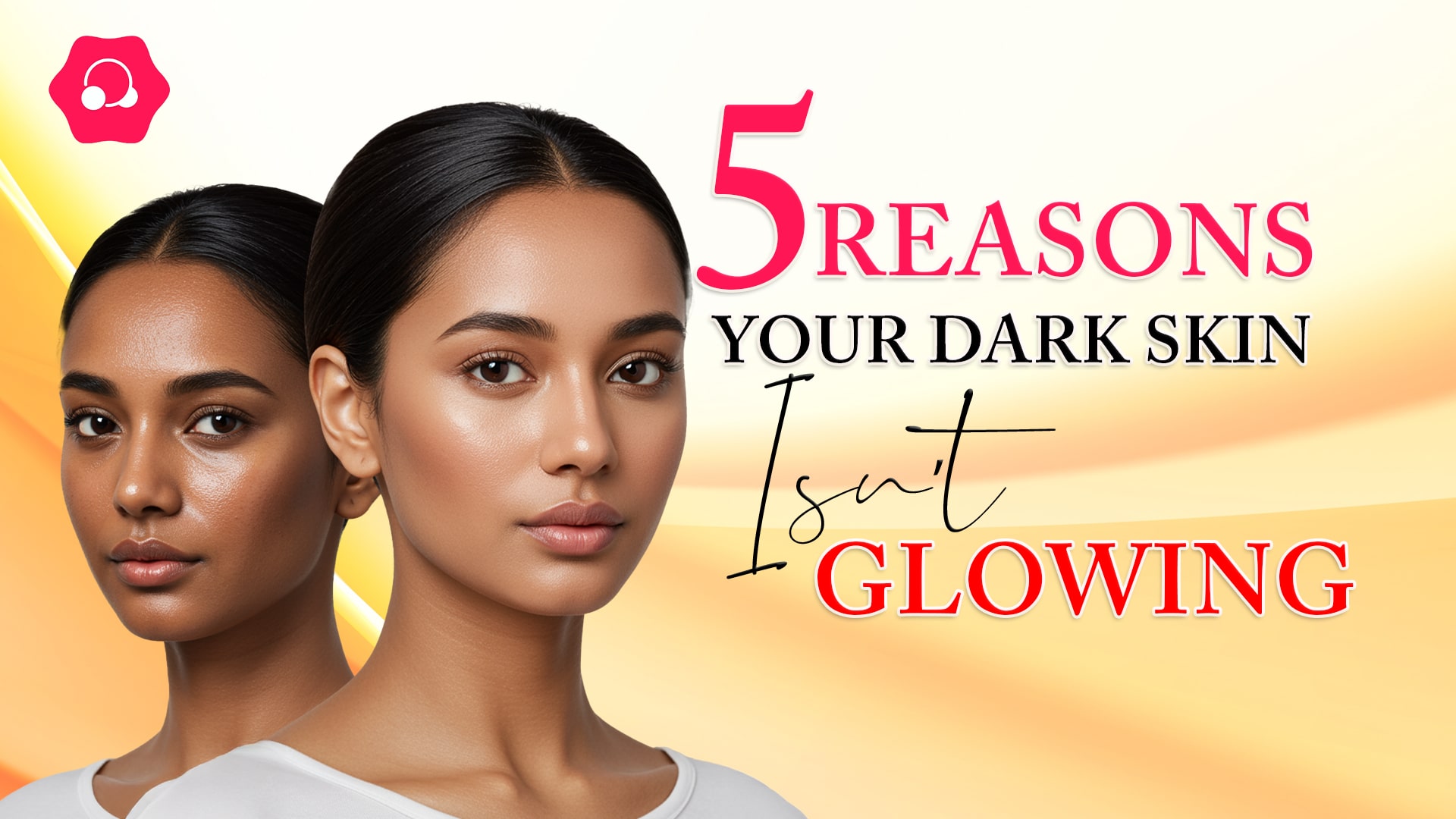 5 Proven Dark Skin Glow Tips